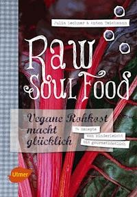 Raw Soul Food - Julia Lechner - E-Book