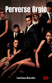Perverse Orgie - Lariana Bouche - E-Book