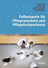 Fallbeispiele für Pflegeassistenz und Pflegefachassistenz - Monika Reiter - E-Book