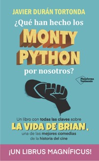 ¿Qué han hecho los Monty Python por nosotros? - Javier Durán Tortonda - E-Book