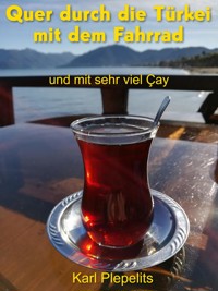 Quer durch die Türkei mit dem Fahrrad - Karl Plepelits - E-Book
