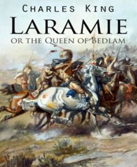 Laramie or the Queen of Bedlam - Charles King - E-Book