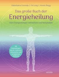 Das große Buch der Energieheilung - Kalashatra Govinda - E-Book