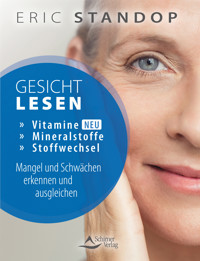 Gesichtlesen – Vitamine, Mineralstoffe und Stoffwechsel – Mangel und Schwächen erkennen und ausgleichen - Eric Standop - E-Book