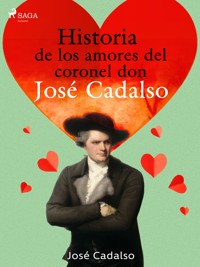 Historia de los amores del Coronel don José de Cadalso - José Cadalso - E-Book