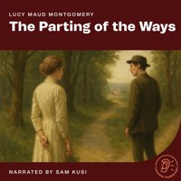 The Parting of the Ways - Lucy Maud Montgomery - Hörbuch
