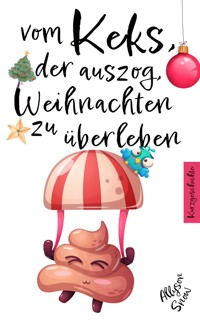 Vom Keks, der auszog, Weihnachten zu überleben - Allyson Snow - kostenlos E-Book
