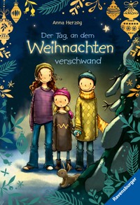 Der Tag, an dem Weihnachten verschwand - Anna Herzog - E-Book