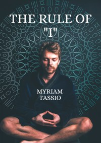 The Rule of "I" - Myriam Fassio - E-Book