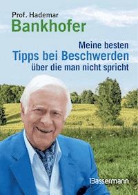 Meine besten Tipps bei Beschwerden, über die man nicht spricht - Hademar Bankhofer - E-Book