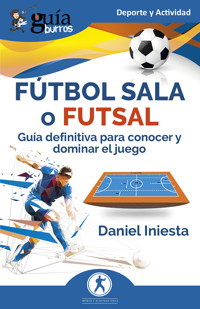 GuíaBurros: Fútbol sala o futsal - Daniel Iniesta - E-Book