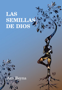 Las semillas de Dios - Any Reyna - E-Book