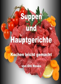 Suppen und Hauptgerichte - Olli Roses - E-Book