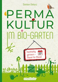 Permakultur im Bio-Garten - Damien Dekarz - E-Book