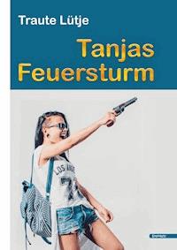Tanjas Feuersturm - Traute Lütje - E-Book