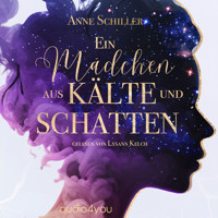 Ein Mädchen aus Kälte und Schatten - Anne Schiller - Hörbuch