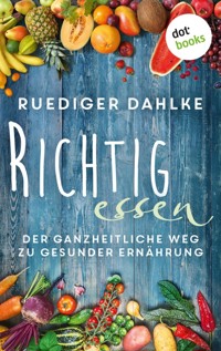 Richtig essen - Rüdiger Dahlke - E-Book