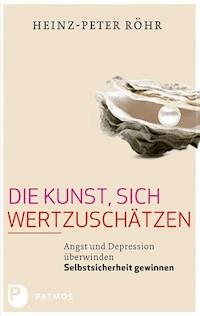 Die Kunst, sich wertzuschätzen - Heinz-Peter Röhr - E-Book + Hörbuch