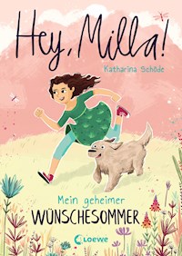 Hey, Milla! (Band 1) - Mein geheimer Wünschesommer - Katharina Schöde - E-Book