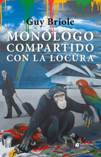 Monólogo compartido con la locura - Guy Briole - E-Book