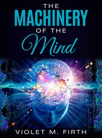 The Machinery of the Mind - Violet M. Firth (Dion Fortune) - E-Book