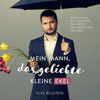 Mein Mann, das geliebte kleine Ekel - Elke Billstein - Hörbuch