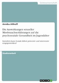 Die Auswirkungen sexueller Missbrauchserfahrungen auf die psychosoziale Gesundheit im Jugendalter - Annika Althoff - E-Book