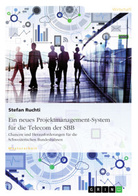 Ein neues Projektmanagement-System für die Telecom der SBB - Stefan Ruchti - E-Book