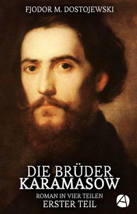 Die Brüder Karamasow. Erster Teil - Fjodor M. Dostojewski - kostenlos E-Book