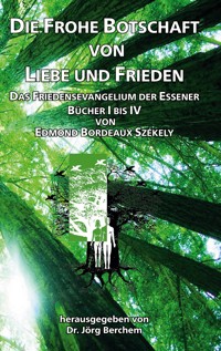 Die Frohe Botschaft von Liebe und Frieden - Edmond Bordeaux Székely - E-Book