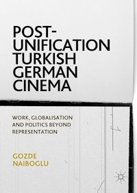 Post-Unification Turkish German Cinema - Gozde Naiboglu - E-Book