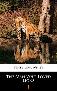 The Man Who Loved Lions - Ethel Lina White - E-Book