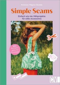 Simple Seams: Einfach wie nie: Nähprojekte für süße Accessoires -  - E-Book