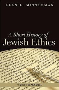 A Short History of Jewish Ethics - Alan L. Mittleman - E-Book