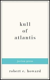 Kull of Atlantis - Robert E. Howard - E-Book