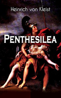 Penthesilea - Heinrich von Kleist - E-Book