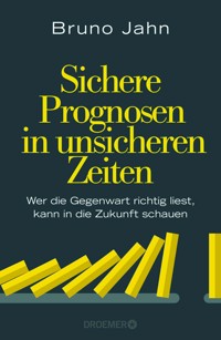 Sichere Prognosen in unsicheren Zeiten - Bruno Jahn - E-Book