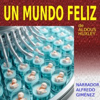 Un Mundo Feliz - Aldous Huxley - Hörbuch