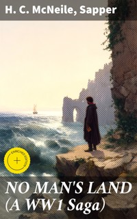 NO MAN'S LAND (A WW1 Saga) - H. C. McNeile - E-Book