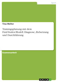 Trainingsplanung mit dem Fünf-Stufen-Modell. Diagnose, Zielsetzung und Durchführung - Tina Welter - E-Book