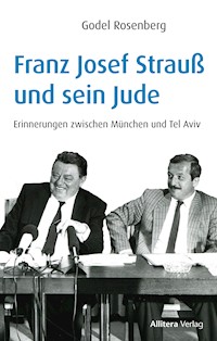 Franz Josef Strauß und sein Jude - Godel Rosenberg - E-Book