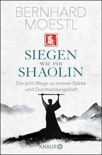 Siegen wie ein Shaolin - Bernhard Moestl - E-Book