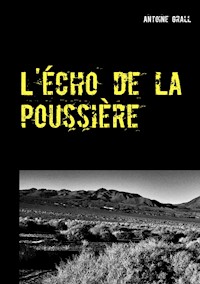 L'écho de la poussière - Antoine Grall - E-Book