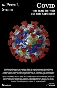 COVID - Wie man die Welt auf den Kopf stellt - Peter L. Steger - E-Book
