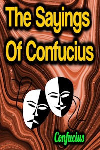 The Sayings Of Confucius - Confucius - E-Book