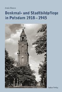 Denkmal- und Stadtbildpflege in Potsdam 1918-1945 - Armin Hanson - E-Book