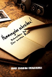 Hemmungslos schreiben! (Kurzversion) - Horst Karbaum - E-Book