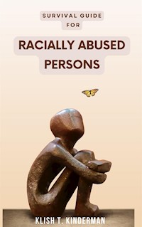 Survival Guide for Racially Abused Persons - Klish T. Kinderman - E-Book