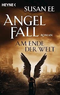 Angelfall - Am Ende der Welt - Susan Ee - E-Book