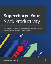 Supercharge your Slack Productivity - Moshe Markovich - E-Book